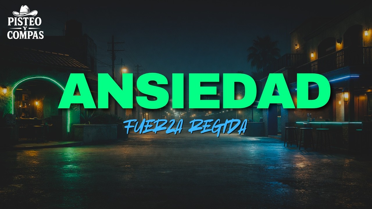 Fuerza Regida - ANSIEDAD (LETRA)