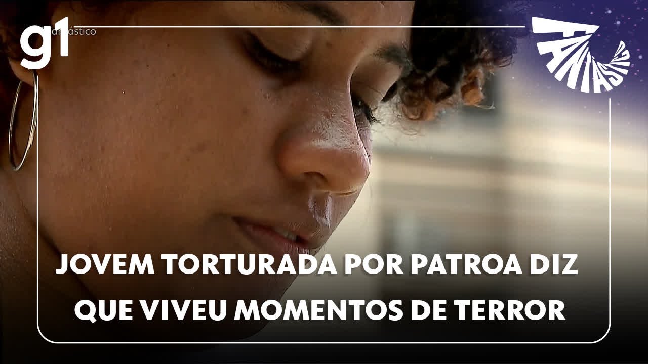 Fantástico: Jovem torturada por patroa e policial militar diz que viveu momentos de terror