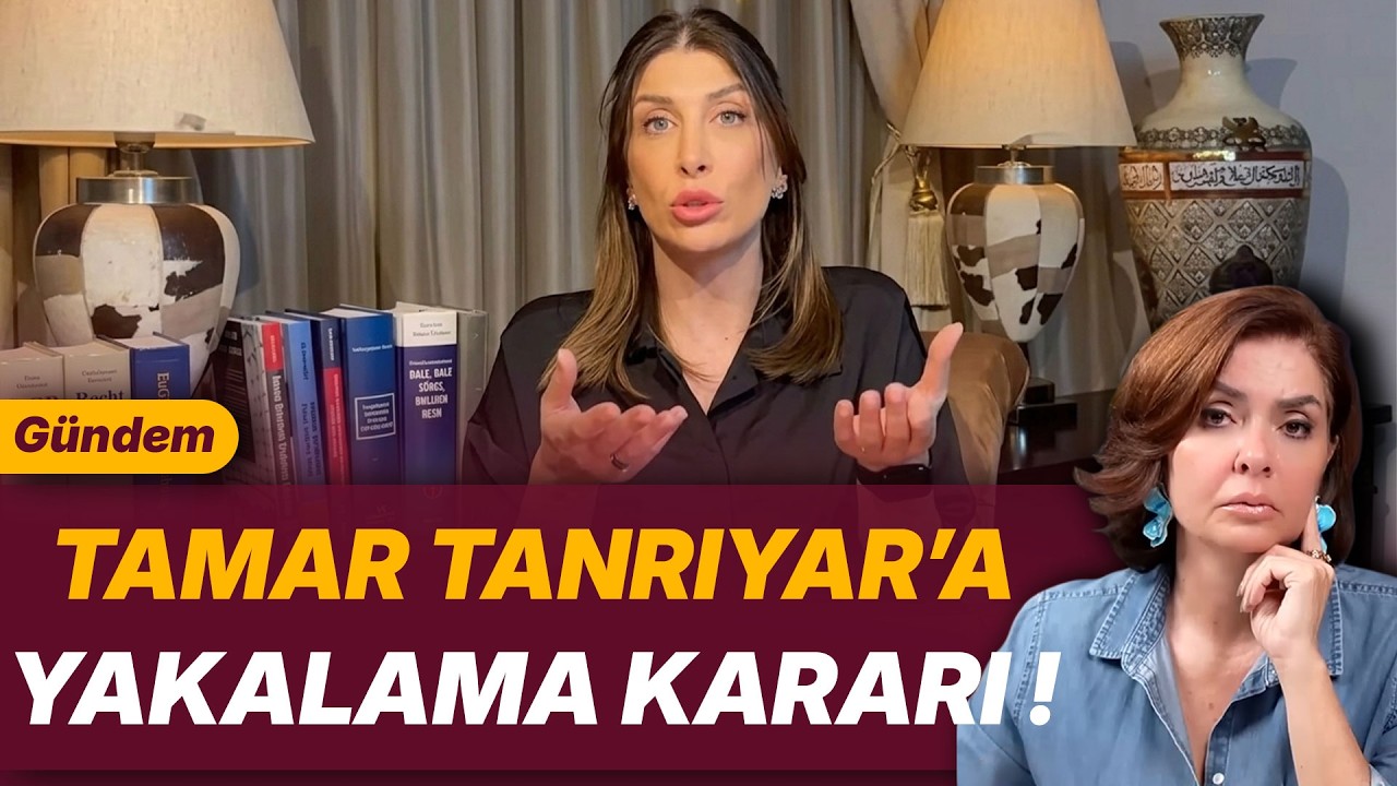 TAMAR TANRIYAR’A YAKALAMA KARARI !