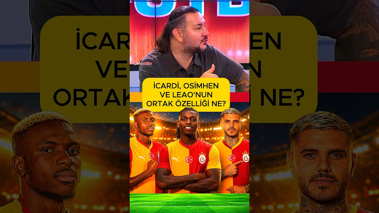 Galatasaray'da İcardi, Osimhen ve Leao'nun Ortak Özellikleri Ne? 3 Futbolcu da... #procellim