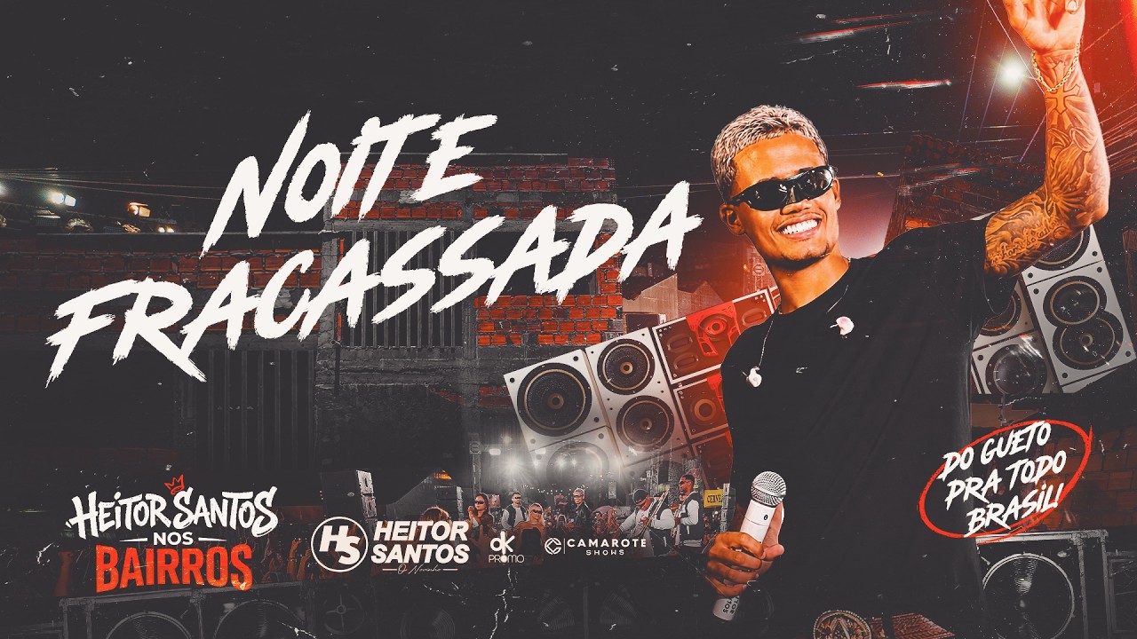 Heitor Santos - Noite Fracassada (HS NOS BAIRROS)