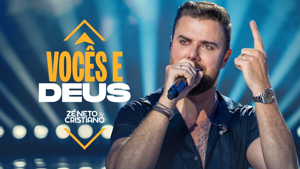 Zé Neto e Cristiano - Vocês e Deus (Vocês e Deus)