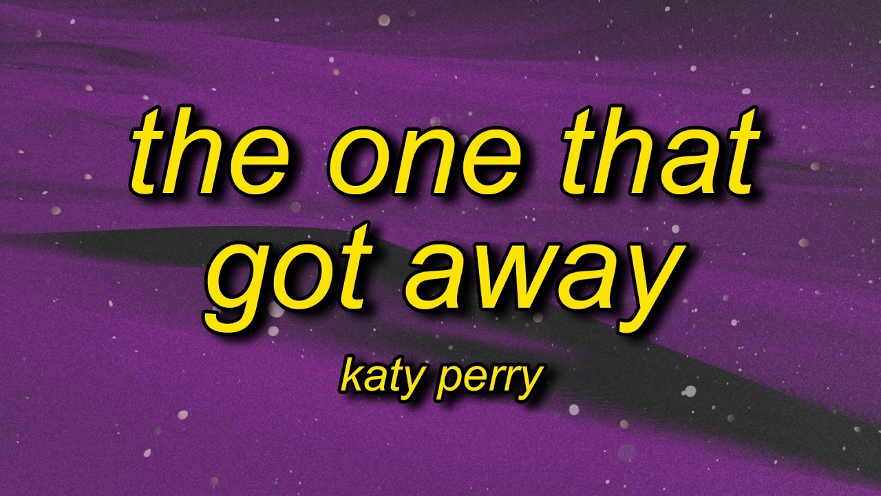 Katy Perry - The One That Got Away (Lyrics)