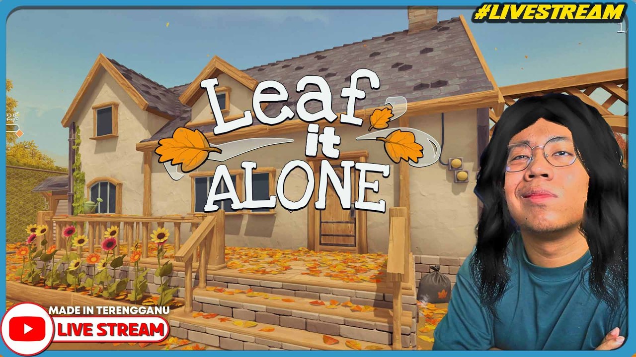 🍂 JOM TEMAN AKU SAPU DAUN KERING LUAR RUMAH!! ||🔴 Leaf it Alone (Malaysia) #Livestream