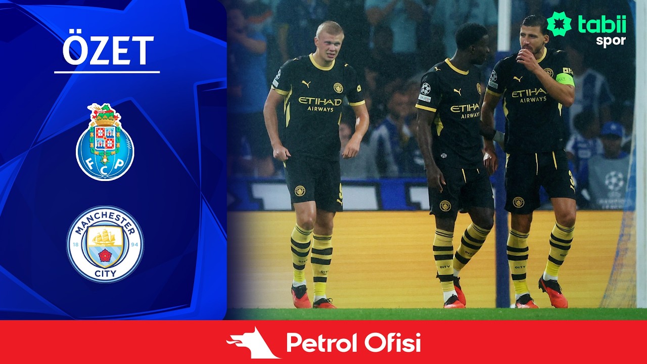Şampiyonlar Ligi 1. Hafta | Porto - Manchester City (Özet) X Petrol Ofisi