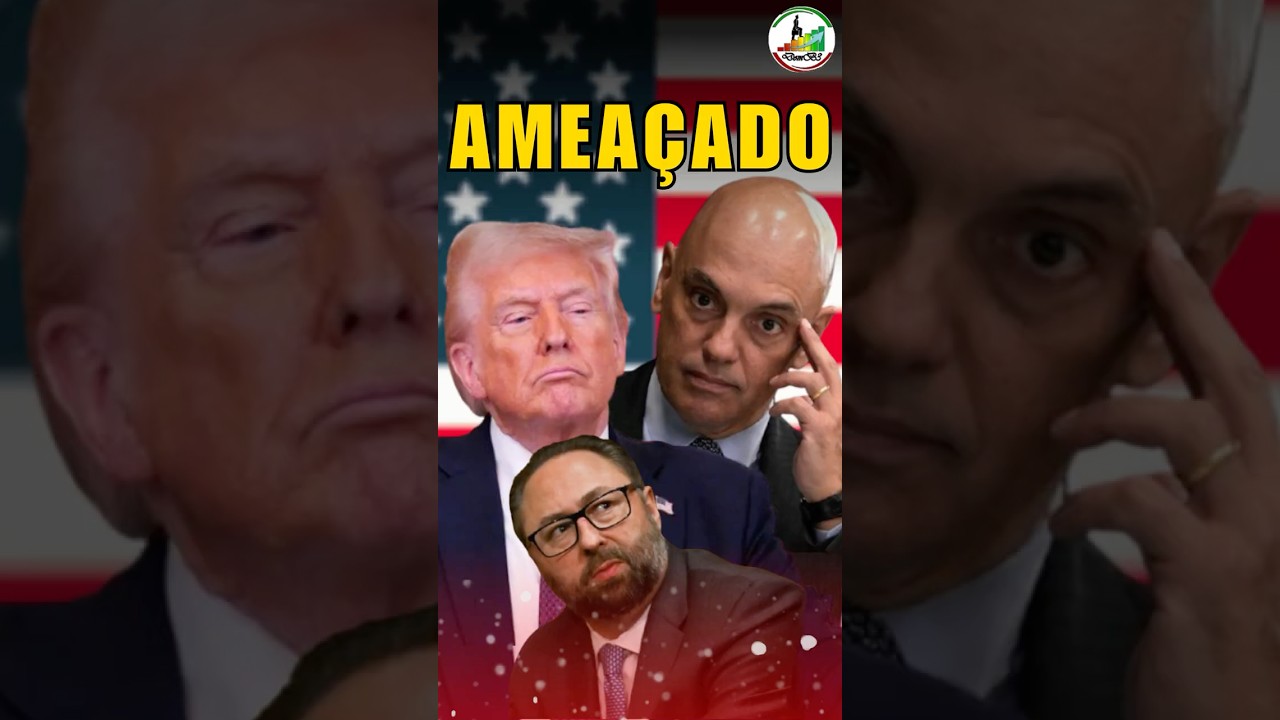 MORAES É AMEAÇADO DE PRISÃO POR ALIADO DE TRUMP
