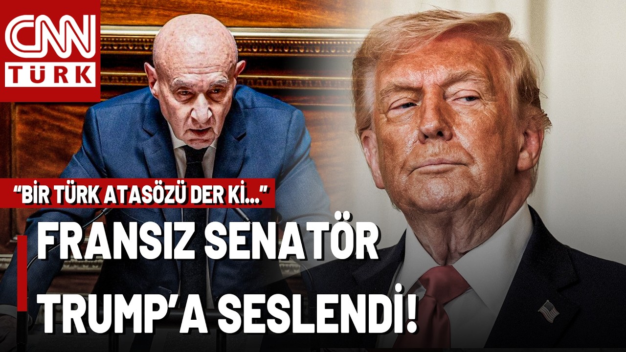 Fransız Senatörden Trump’a Sert Eleştiri: “Bir Türk Atasözü Der Ki…”