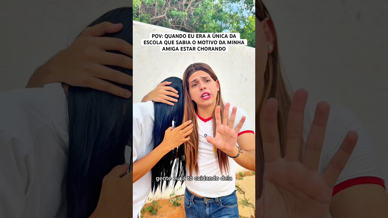 QUANDO EU ERA A ÚNICA DA ESCOLA QUE SABIA O MOTIVO DA MINHA AMIGA ESTAR CHORANDO