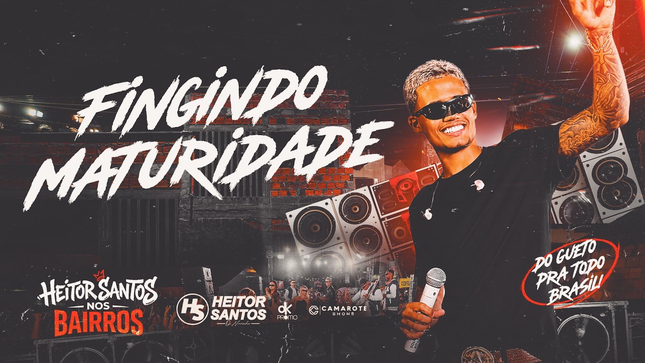 Heitor Santos - Fingindo Maturidade (HS NOS BAIRROS)