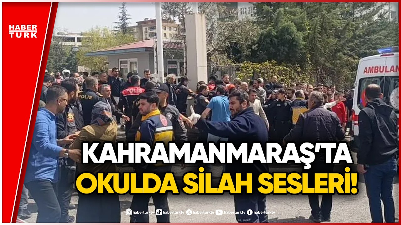 SON DAKİKA... Kahramanmaraş'ta Okula Silahlı Saldırı!