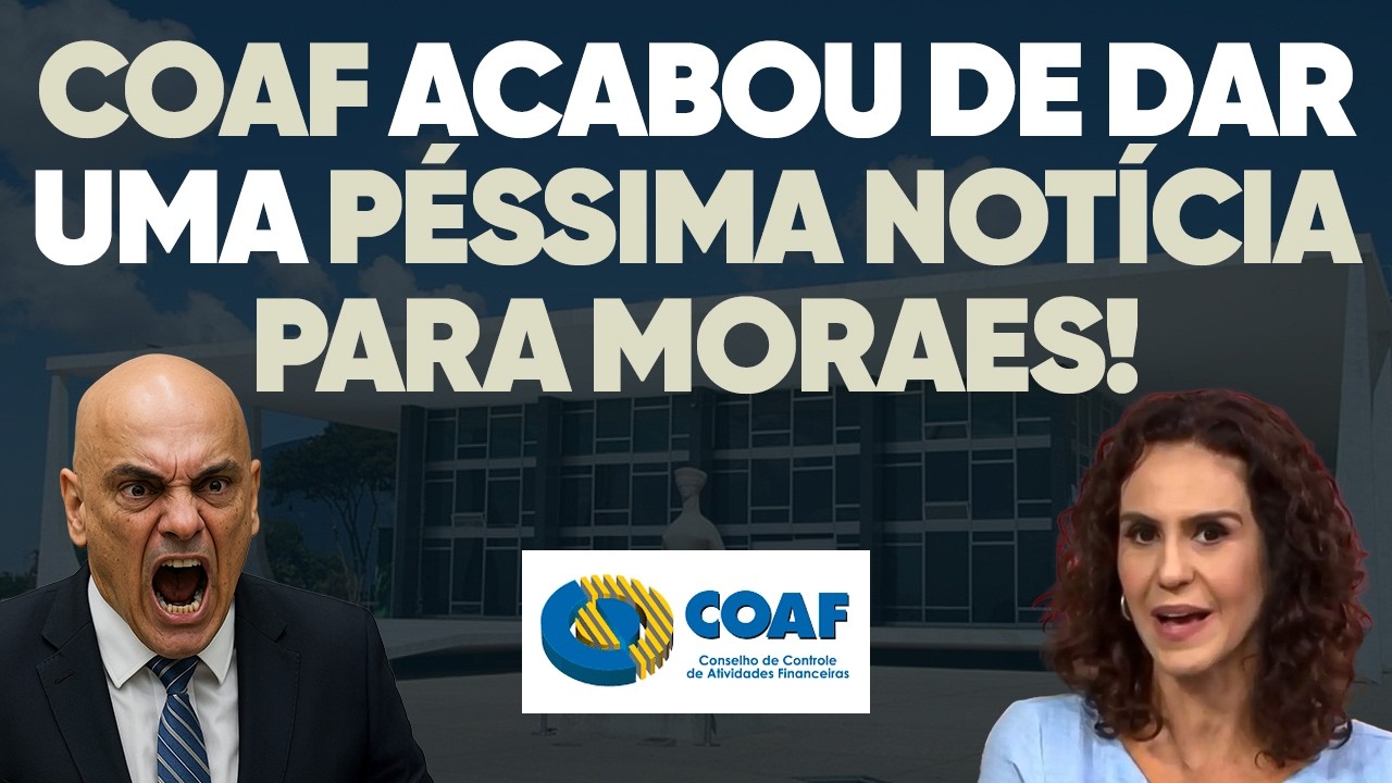 🚨 COAF deu péssima notícia a Moraes e destruiu planos do ministro! Veja!