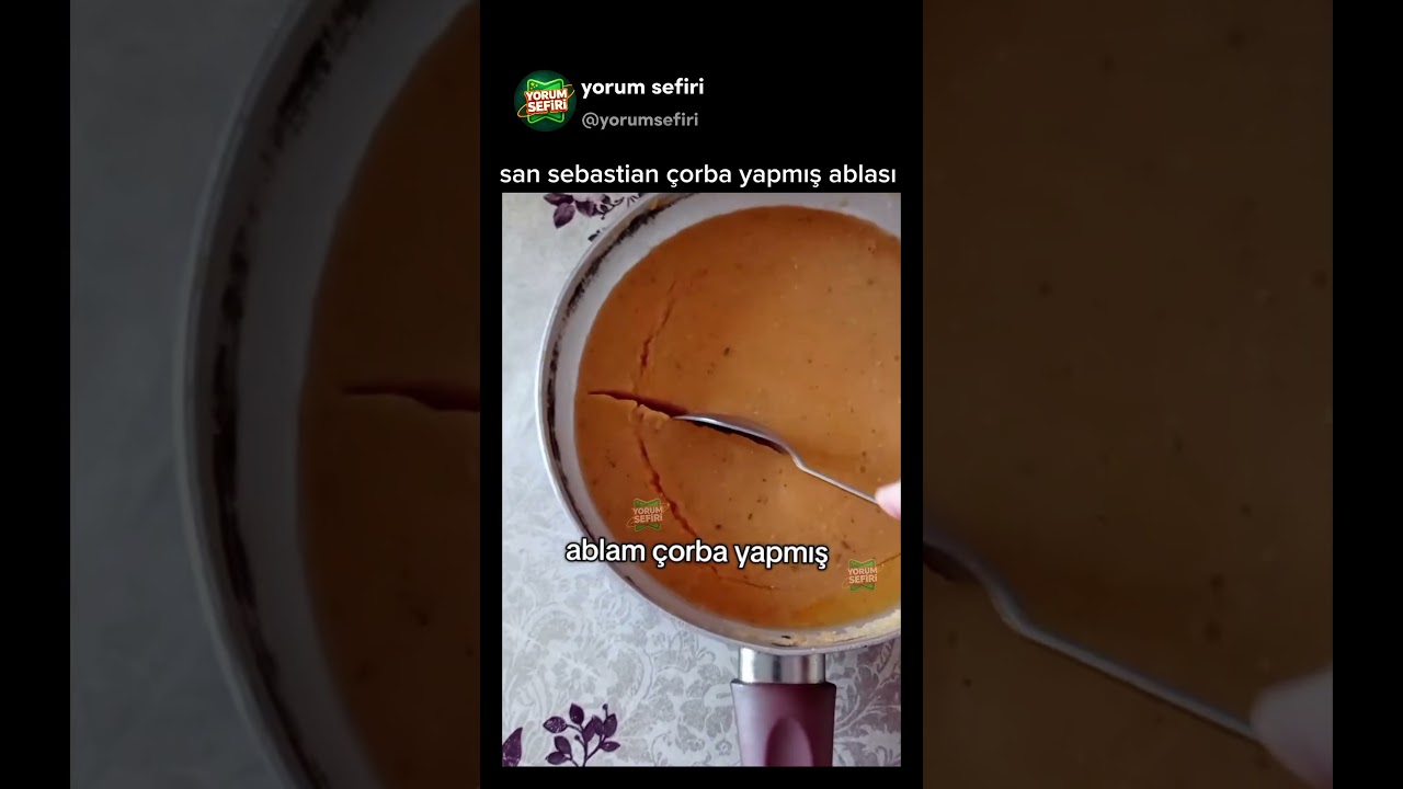 san sebastian çorba yapmış ablası😅