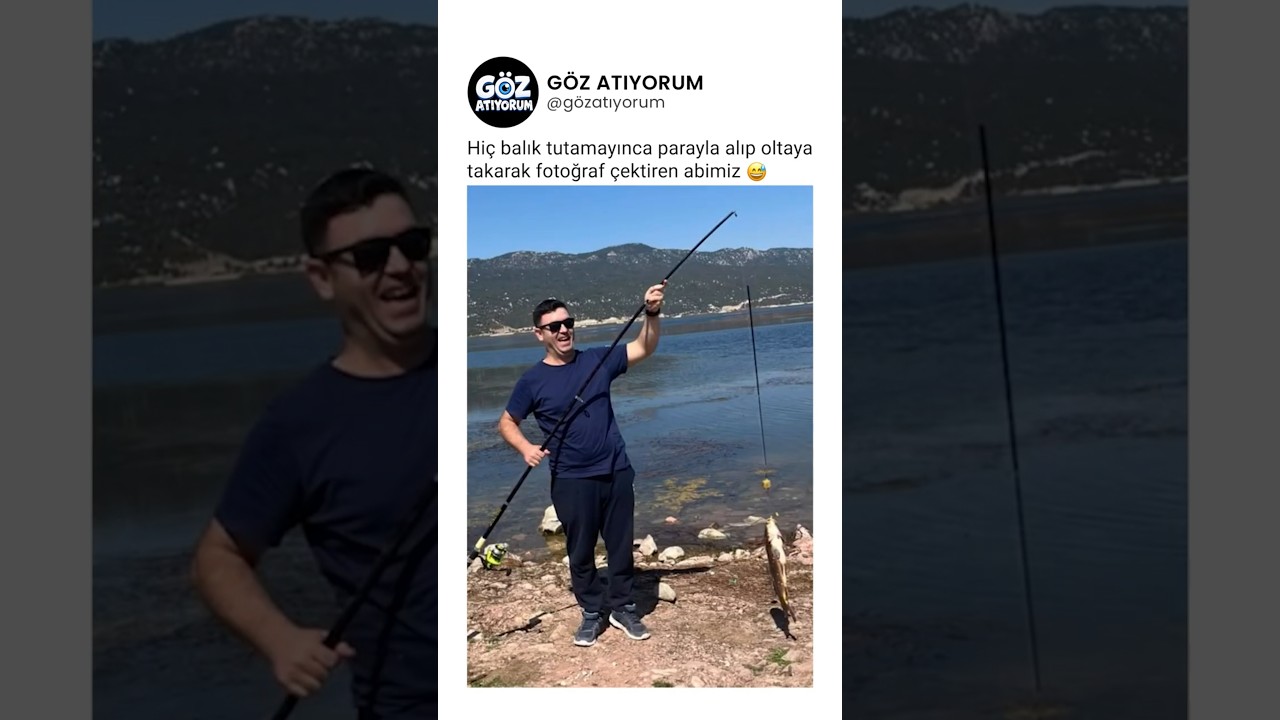 Hiç balık tutamayınca parayla alıp oltaya takarak fotoğraf çektiren abimiz 😅