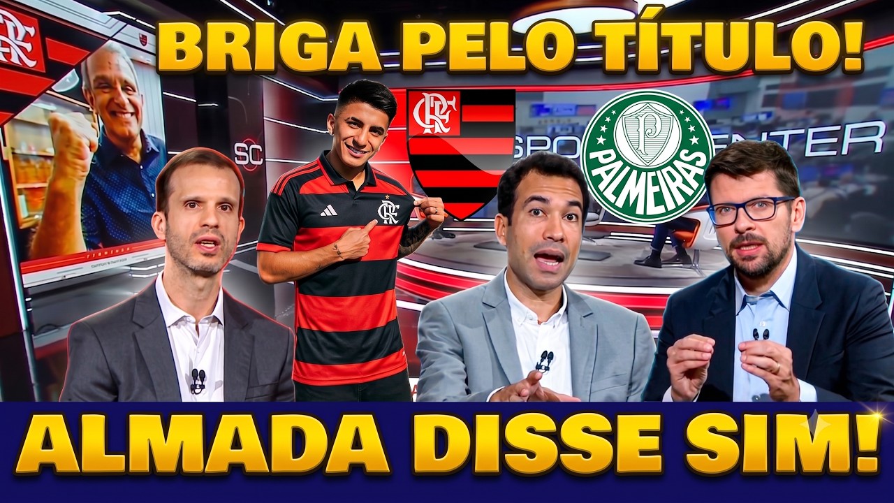 FLAMENGO NA COLA DO PALMEIRAS! ALMADA CHEGARIA COM STATUS DE ESTRELA?