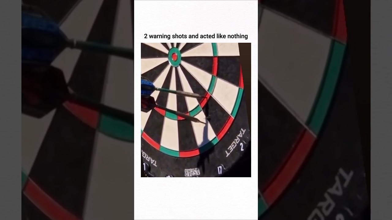 should've not ignored those darts