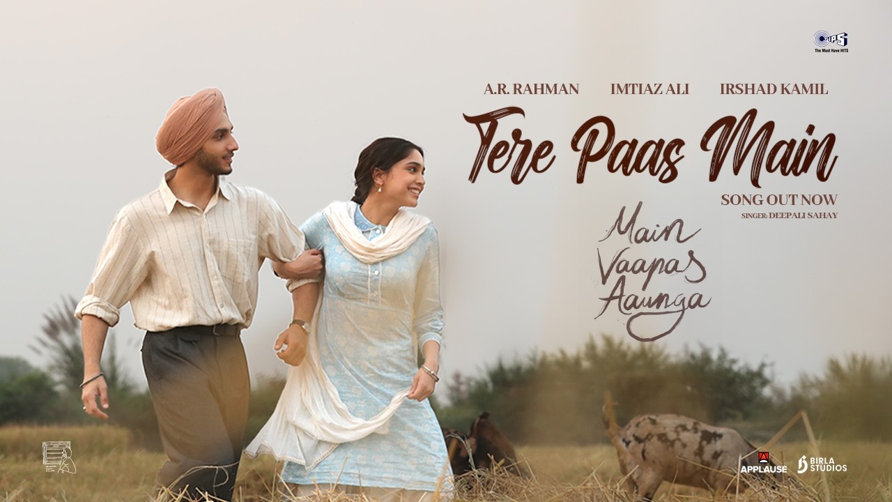 Tere Paas Main|Main Vaapas Aaunga|@diljitdosanjh,@ARRahman,Imtiaz Ali,Irshad,Vedang,Sharvari,Deepali