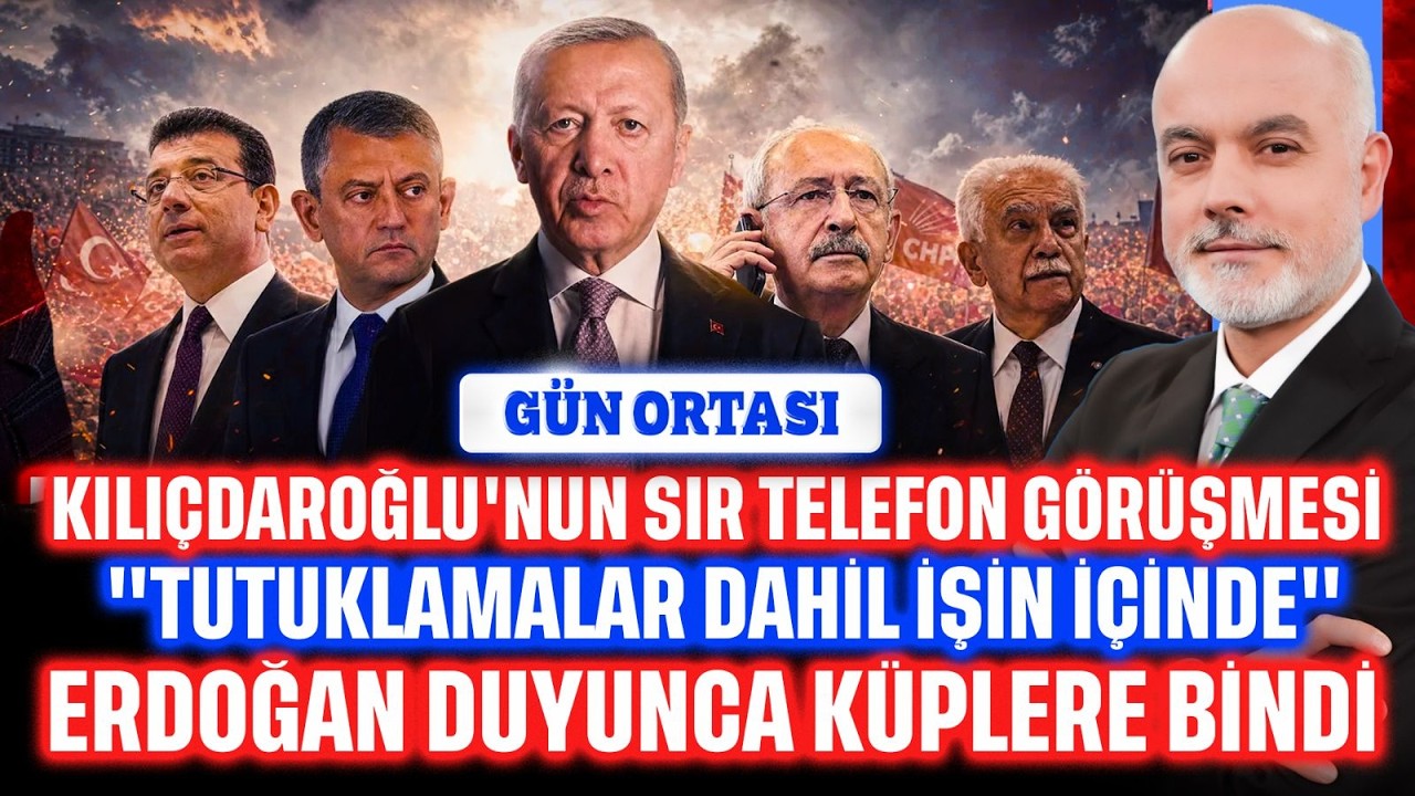 Kılıçdaroğlu'nun sır gibi saklanan telefon görüşmesi: "Tutuklamalar dâhil işin içinde!" | Gün Ortası