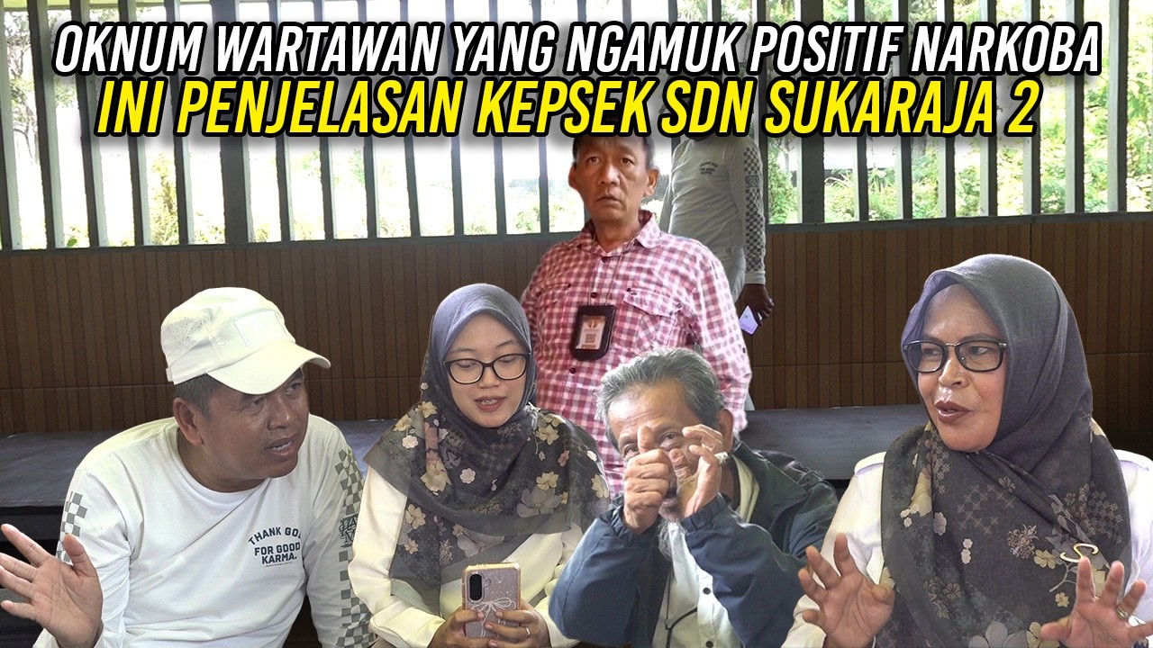 OKNUM WARTAWAN YANG NG4MUK POSITIF N4RK0BA | INI PENJELASAN KEPSEK SDN SUKARAJA 2
