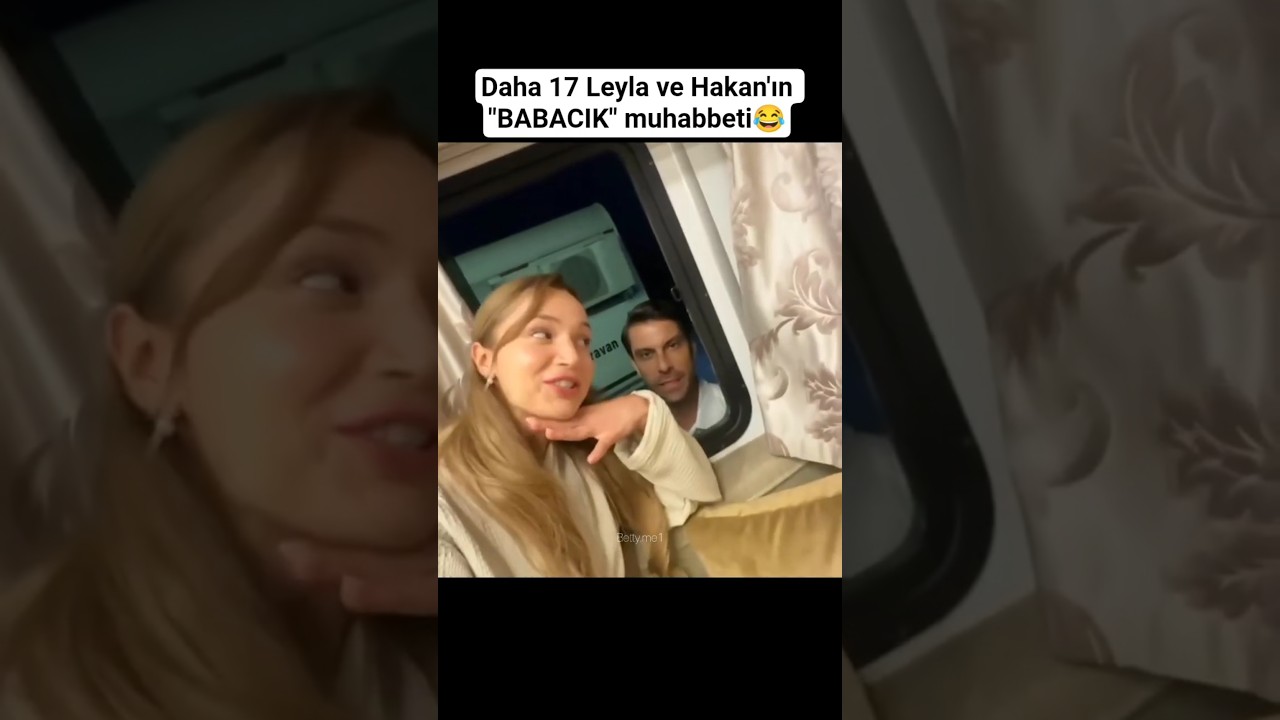 Daha 17 Leyla ve Hakan'ın "BABACIK" muhabbeti😂 Ceren Ayruk ve Armağan Oğuz