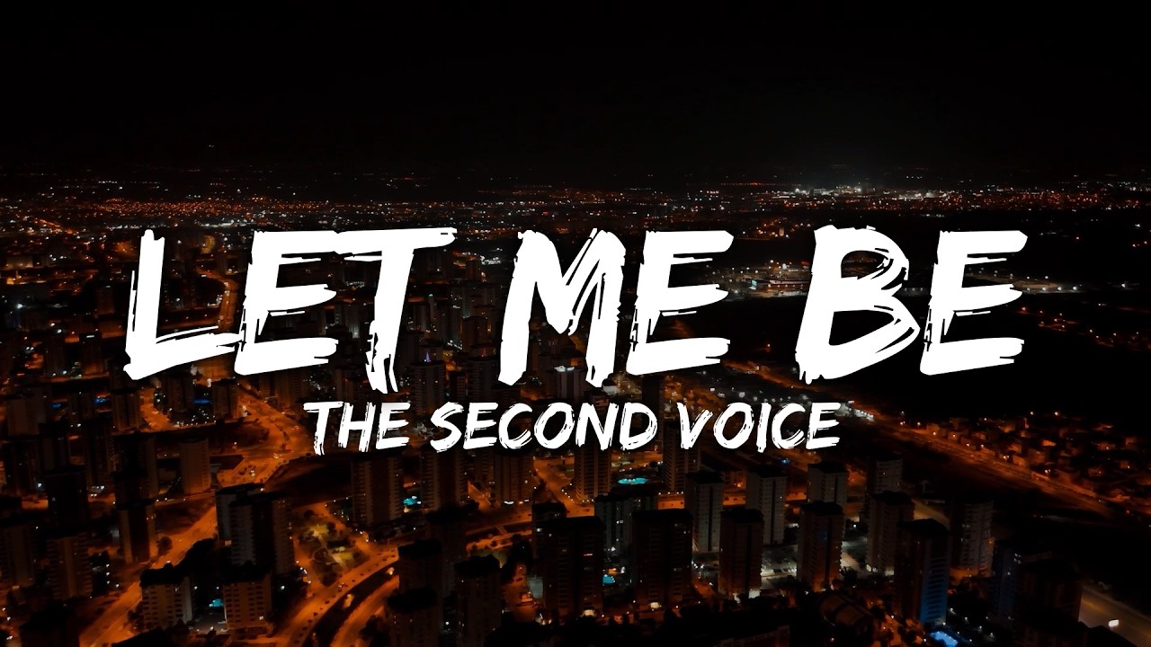 The Second Voice - Let Me Be (Lyrics)