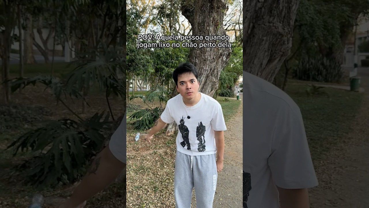 AQUELA PESSOA QUE NÃO SUPORTA VER ALGUÉM JOGANDO LIXO NO CHÃO 😹