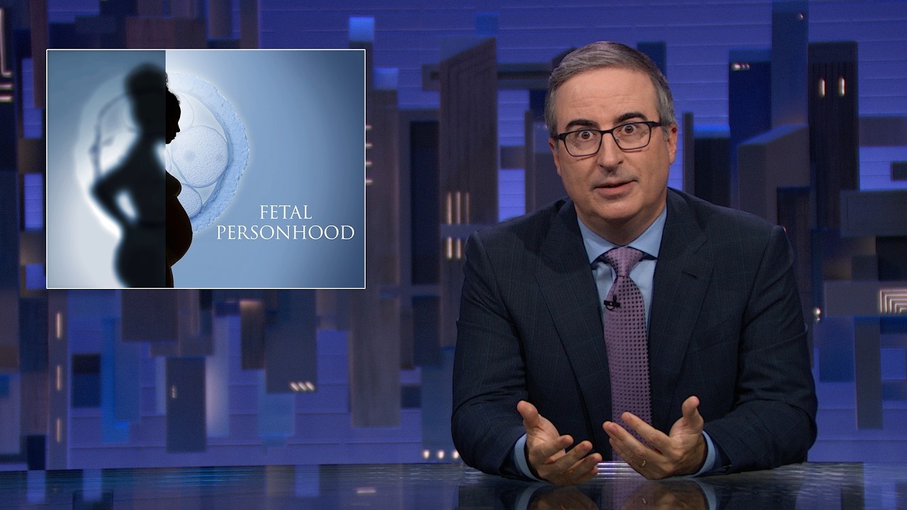Fetal Personhood: Last Week Tonight with John Oliver (HBO)