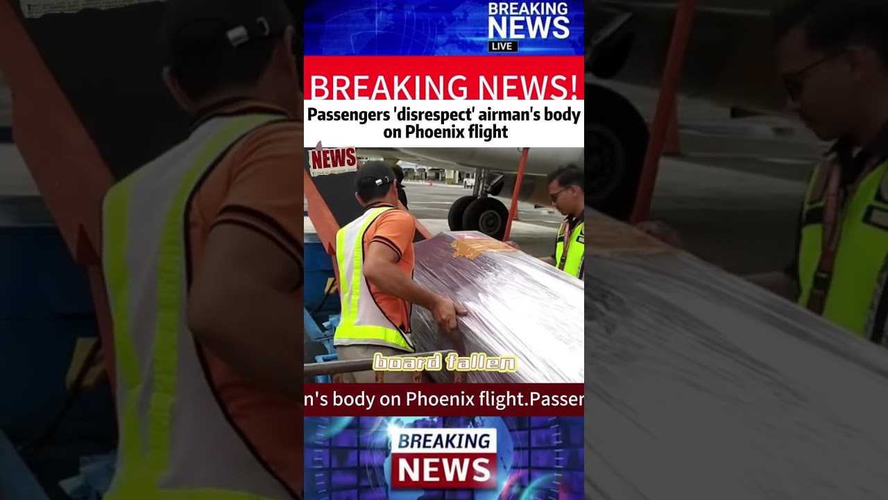 Passengers 'disrespect' airman's body on Phoenix flight #news
