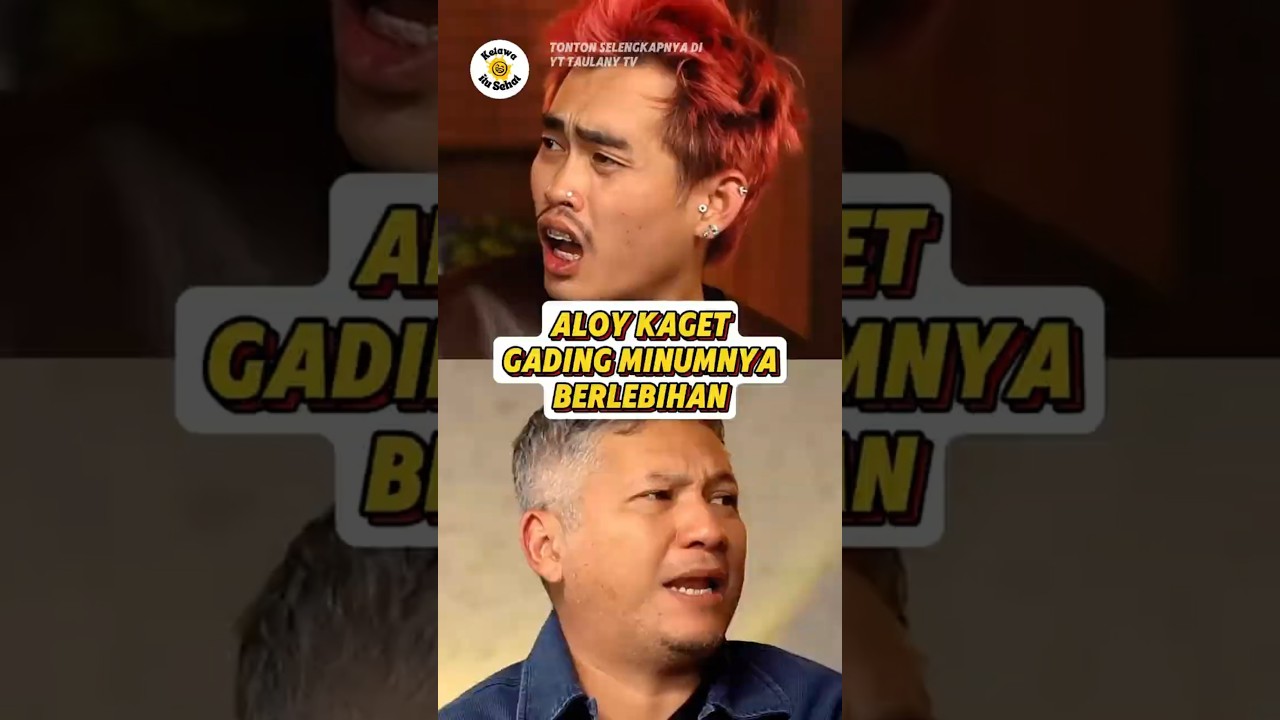 ALOY KAGET GADING MINUMNYA BERLEBIHAN BANGET