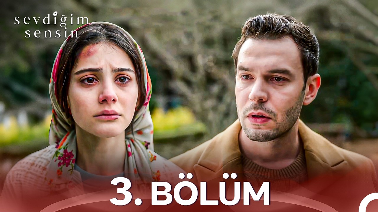 Sevdiğim Sensin 3. Bölüm