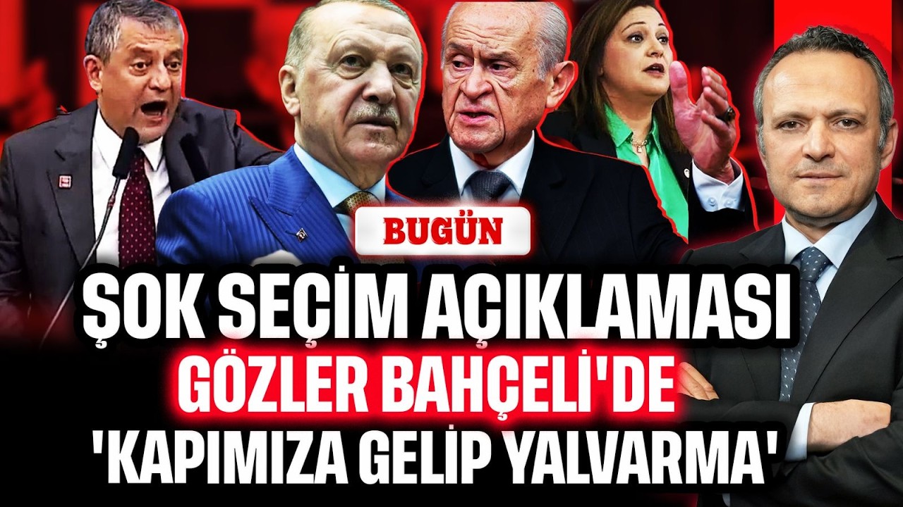 Şok seçim açıklaması! Gözler Bahçeli'de. 'Kapımıza gelip yalvarma' | BUGÜN