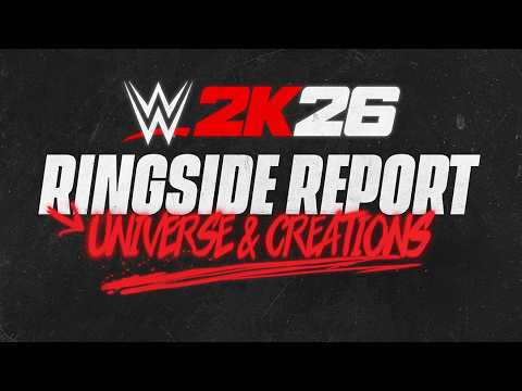 Ringside Report #3 - Universe & Creations | WWE 2K26