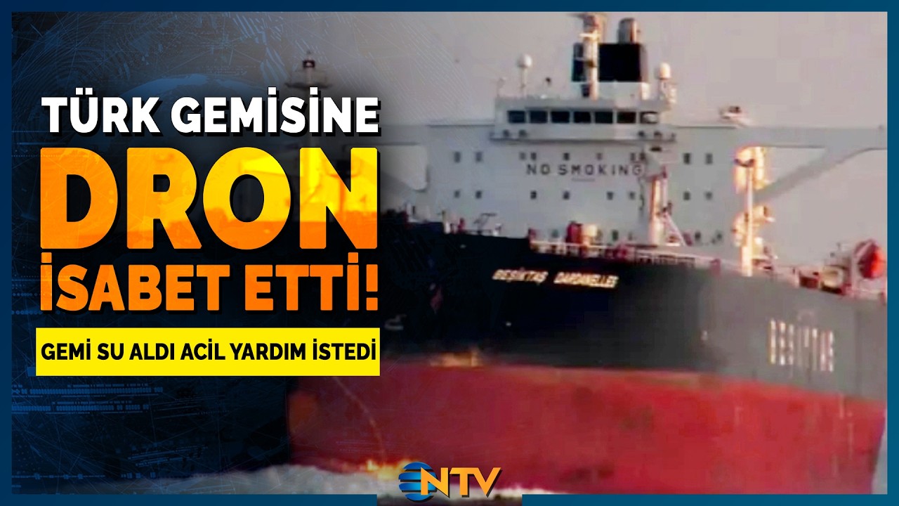 140 Bin Ton Petrol Yüklü Türk Tankerine Dron İsabet Etti | NTV