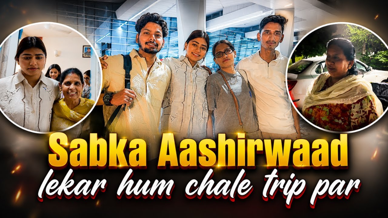 Sabka Aashirwaad lekar hum chale trip par 😍