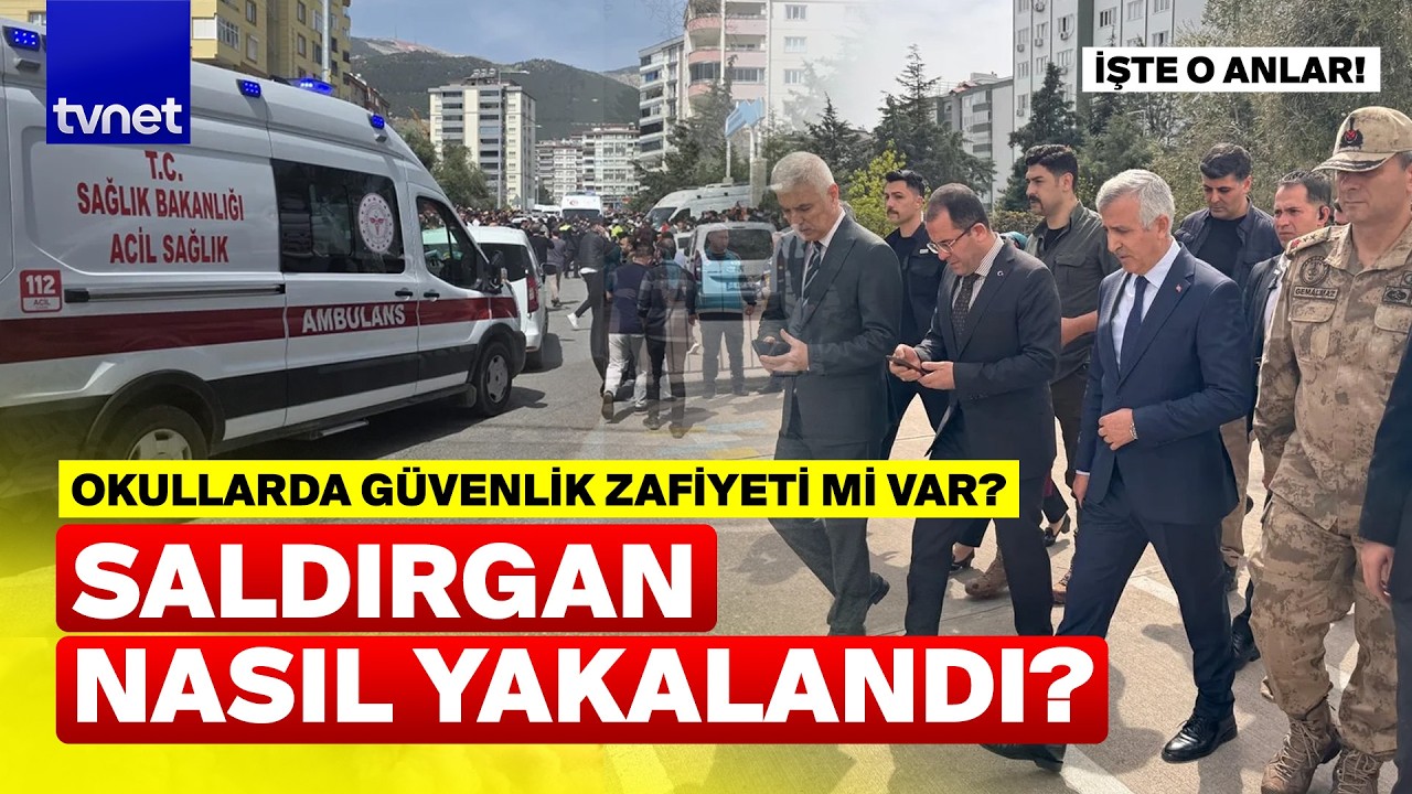 5 silah, 7 şarjörle okula girdi! Kahramanmaraş’taki okul saldırısının korkunç detayları!