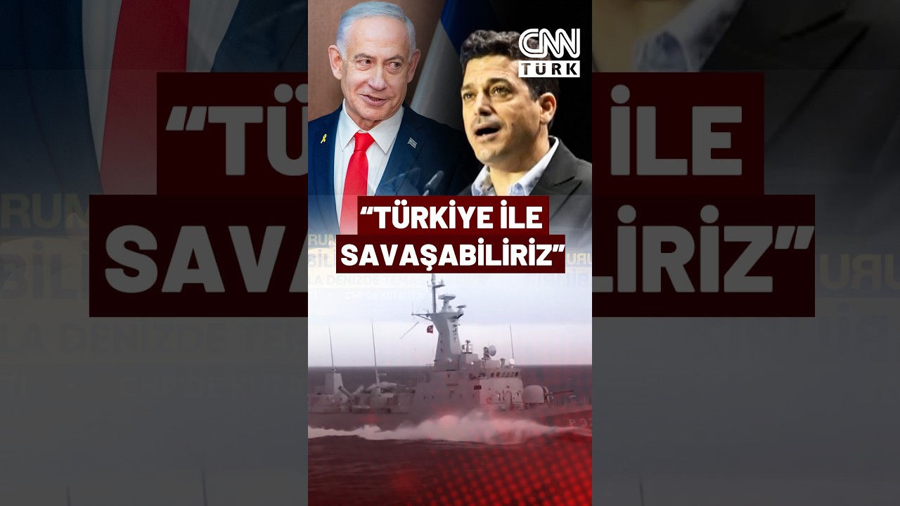 İsrail Bakanı'ndan Çarpıcı Açıklama: Türk Ordusuyla Denizde Temas Olabilir