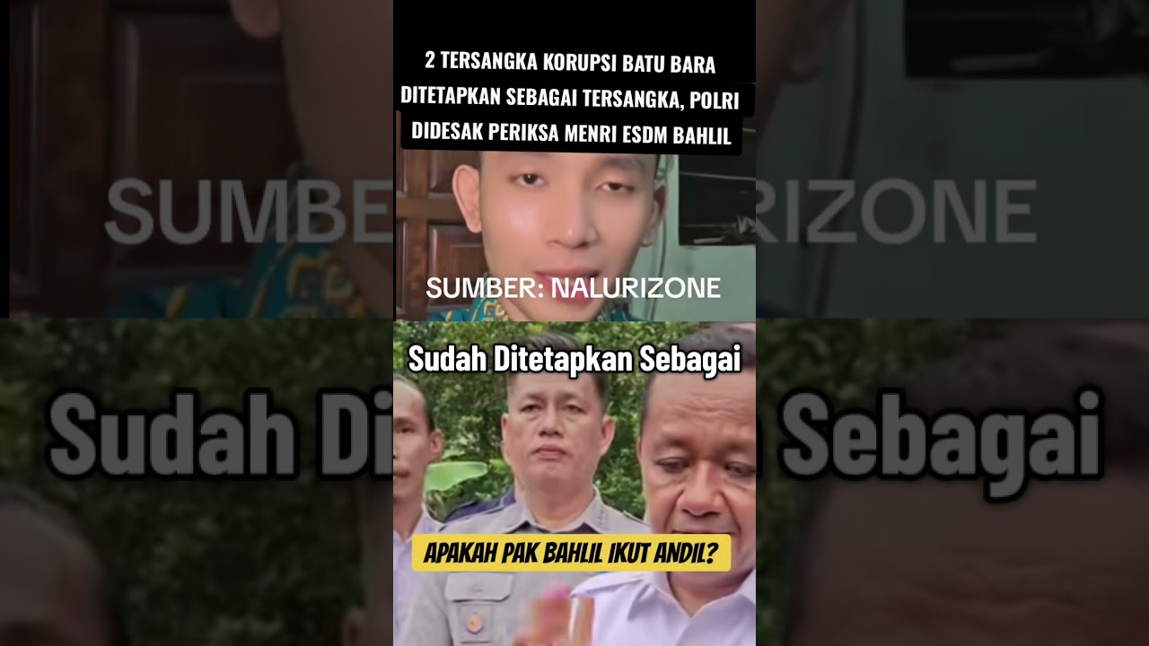 BAHLIL BERPOTENSI DIPERIKSA KASUS BATU BARA #korupsi