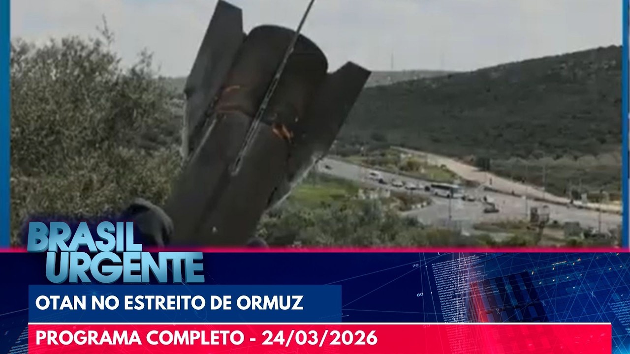 Otan prepara operação no Estreito de Ormuz | BRASIL URGENTE | PROGRAMA COMPLETO - 24/03/2026