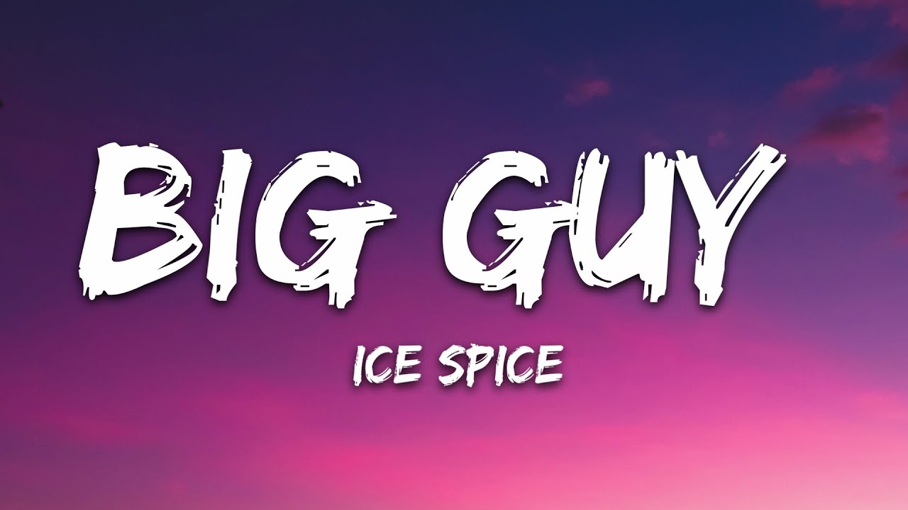 Ice Spice - Big Guy (Lyrics) - Published by 7clouds