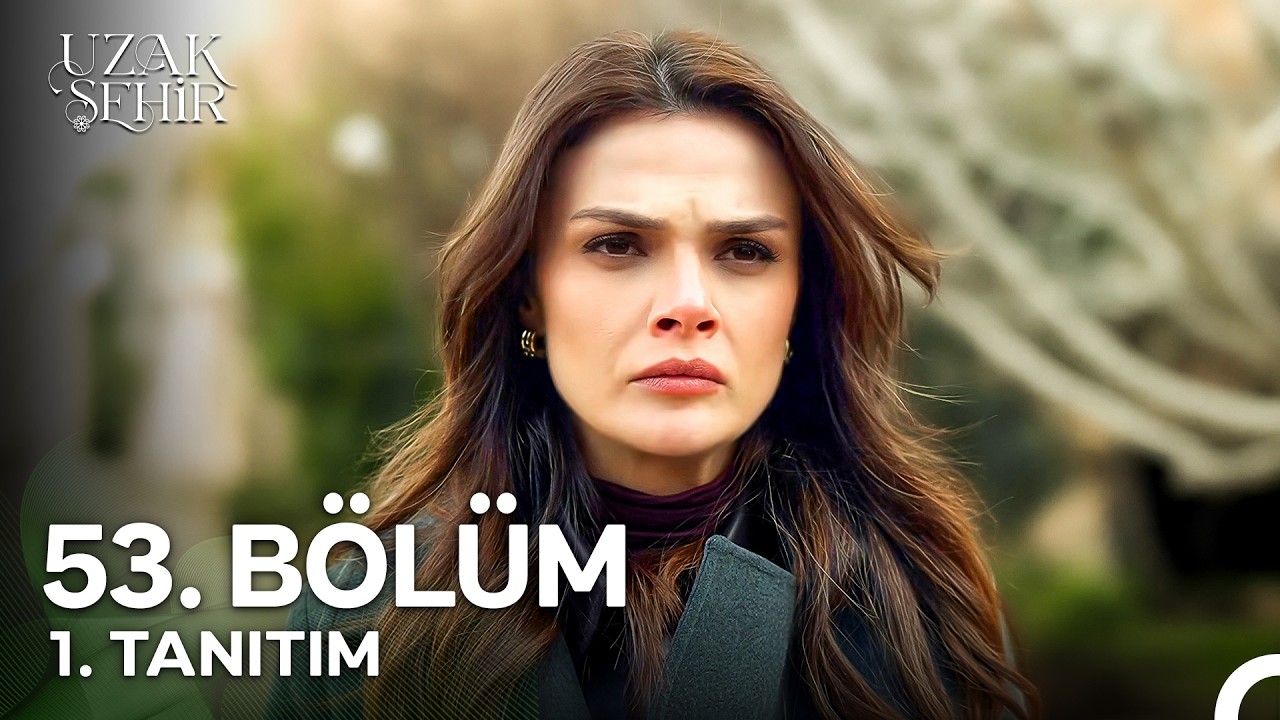 Uzak Şehir 53. Bölüm 1. Tanıtım | "Yanında Kalmasına Müsaade Edebilirim, Bir Şartla!"