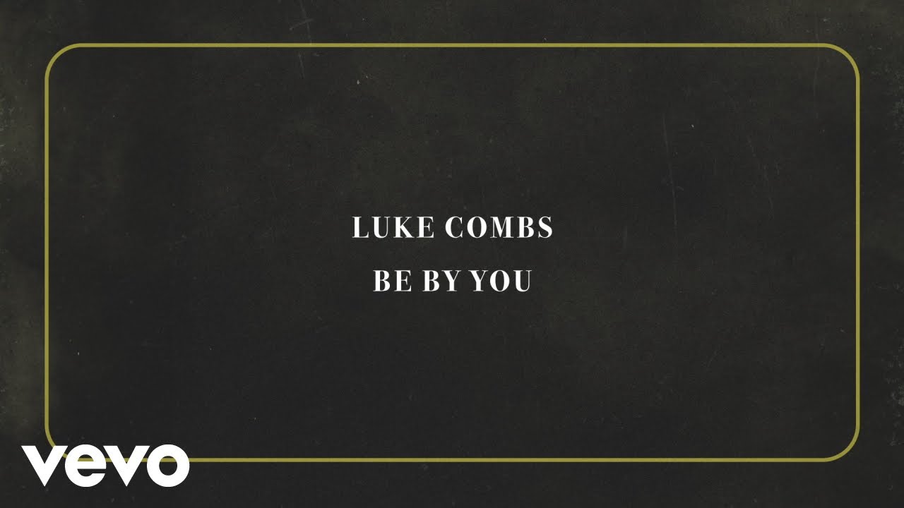 Luke Combs - Be By You (Official Lyric Video)