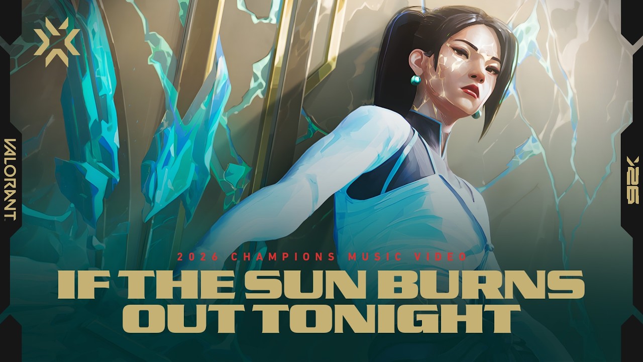 If The Sun Burns Out Tonight ft. Grabbitz, Oli Sykes, Courtney LaPlante // VALORANT Champions 2026