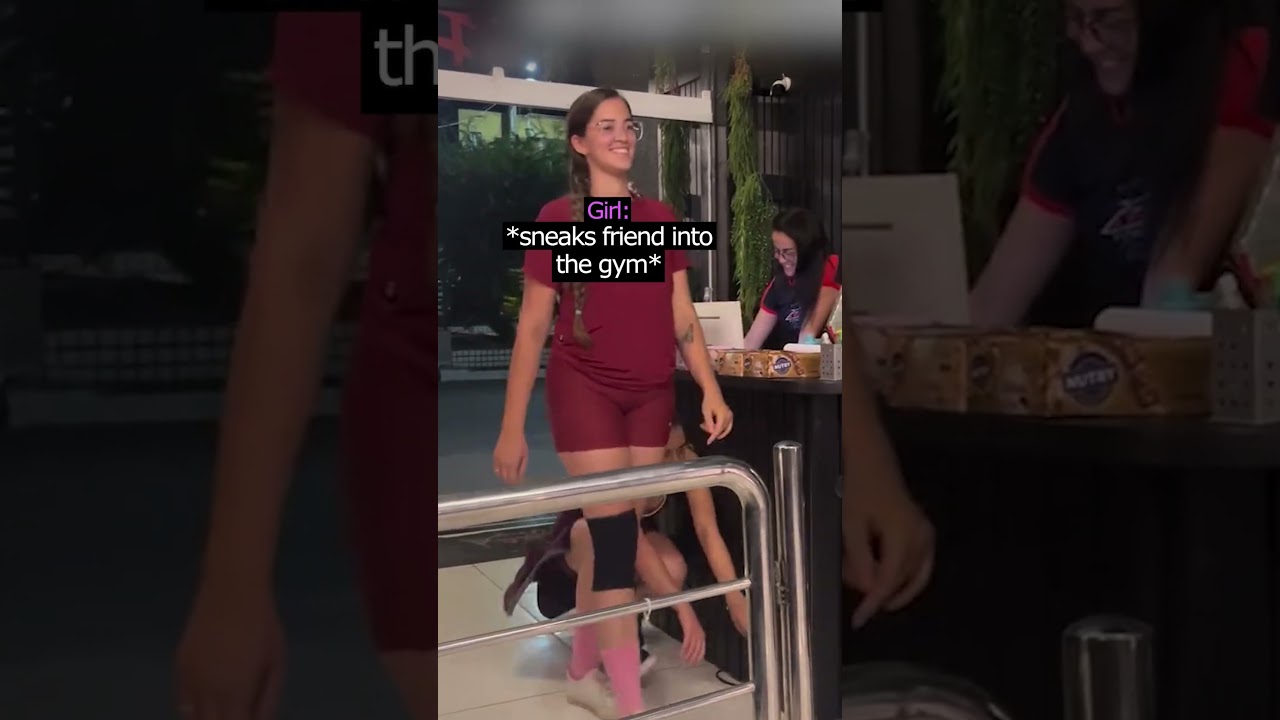 she secretly snuck her friend into the gym