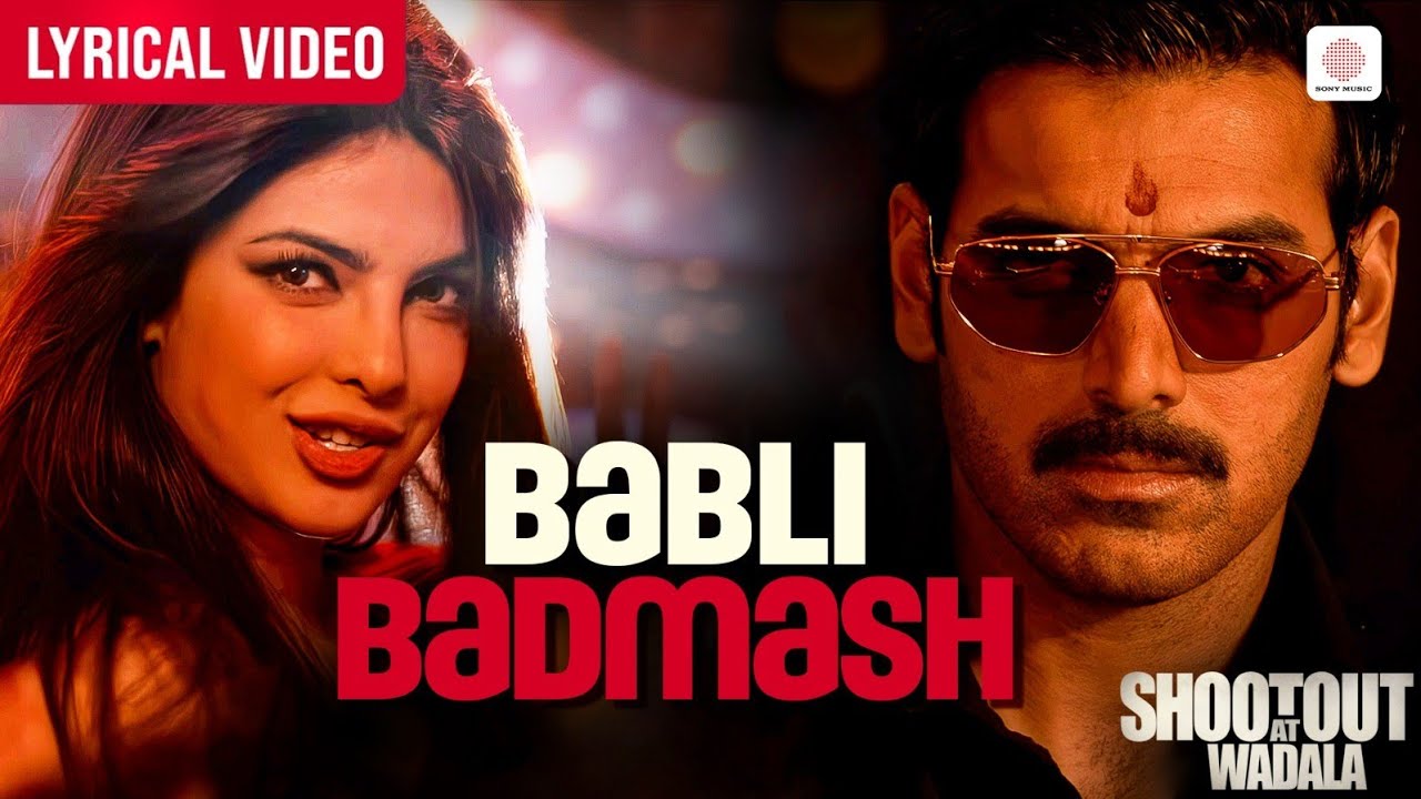 Babli Badmaash - Lyrical Video | Priyanka Chopra, John Abraham | Sunidhi C | Shootout At Wadala