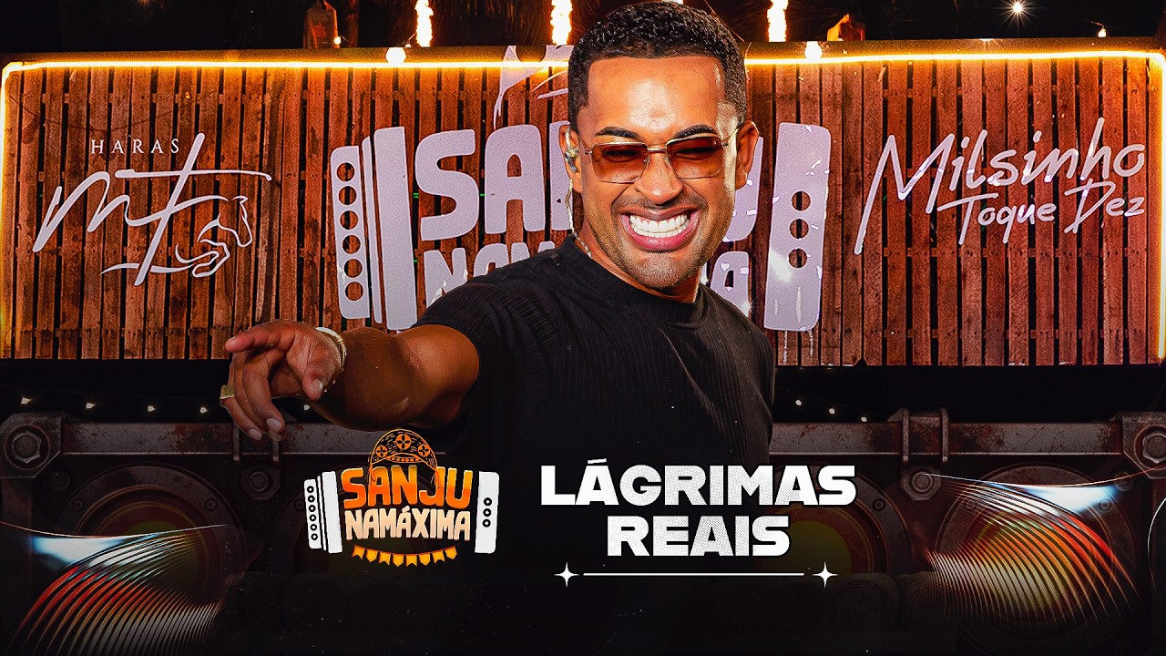 Toque Dez - Lágrimas Reais - Sanju Na Máxima
