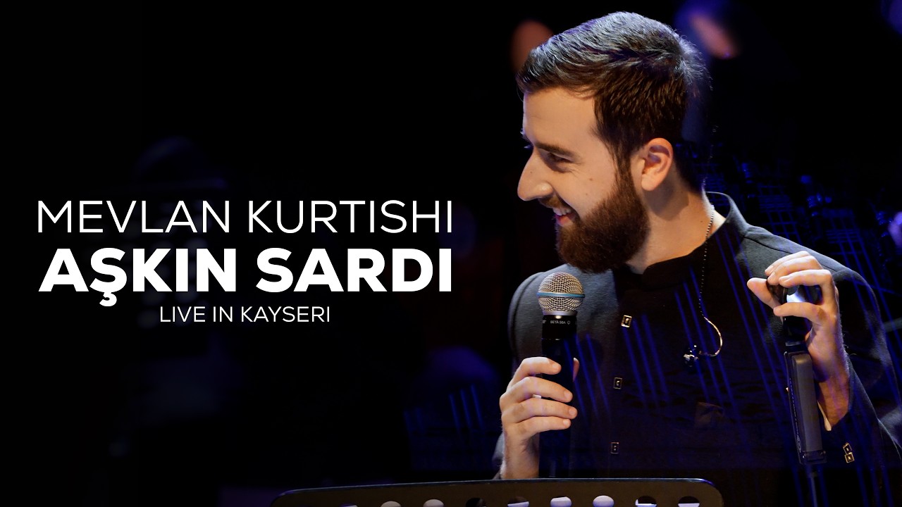 Mevlan Kurtishi - Aşkın Sardı (Live in Kayseri)