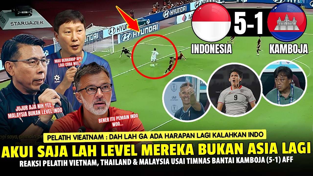 🔴INI DILUAR DUGAAN!! Pelatih Vietnam,Malaysia & Thailand NGOMONG GINI Usai Timnas Bantai Kamboja 5-1