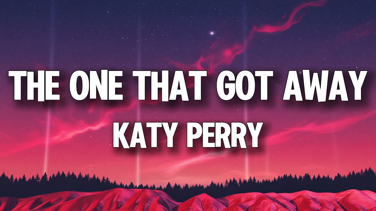 Katy Perry - The One That Got Away (Lyrics)